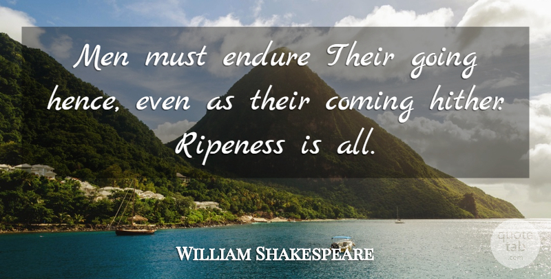 William Shakespeare Quote About Life, Death, Men: Men Must Endure Their Going...