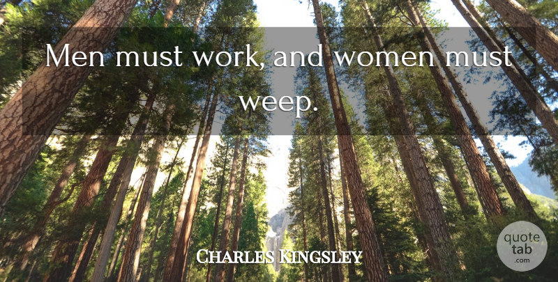 Charles Kingsley Quote About Men: Men Must Work And Women...