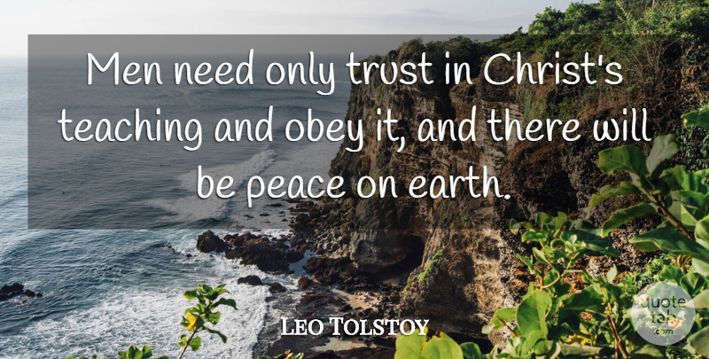 Leo Tolstoy Quote About Teaching, Men, Needs: Men Need Only Trust In...
