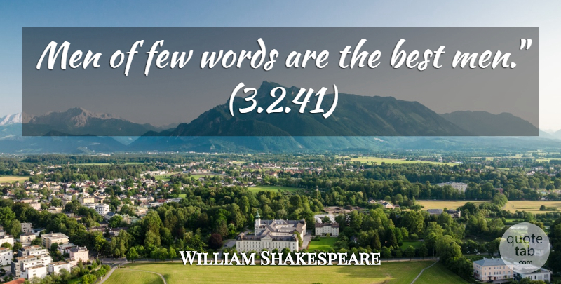 William Shakespeare Quote About Men, Few Words, Written Language: Men Of Few Words Are...