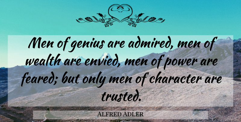 Alfred Adler Quote About Character, Learning, Men: Men Of Genius Are Admired...