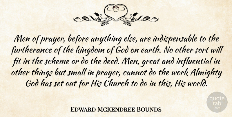 Edward McKendree Bounds Quote About Almighty, Cannot, Church, Fit, God: Men Of Prayer Before Anything...
