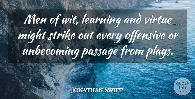Jonathan Swift Quote About Drama, Men, Play: Men Of Wit Learning And...