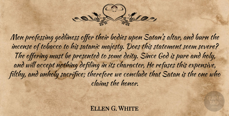 Ellen G. White Quote About Character, Sacrifice, Men: Men Professing Godliness Offer Their...