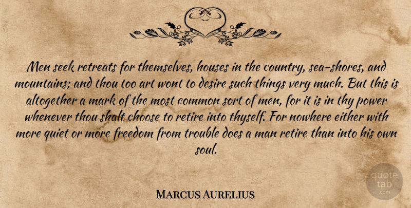 Marcus Aurelius Quote About Country, Art, Men: Men Seek Retreats For Themselves...