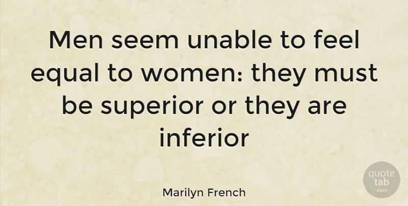 Marilyn French Quote About Equality, Men, Feels: Men Seem Unable To Feel...