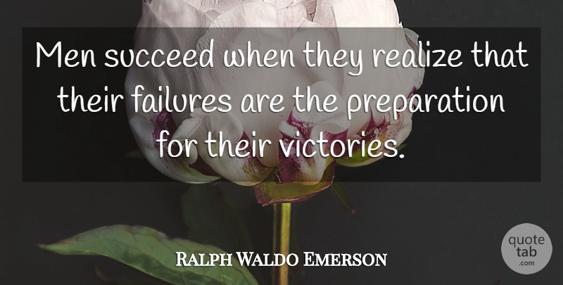 Ralph Waldo Emerson Quote About Motivational, Learning, Men: Men Succeed When They Realize...