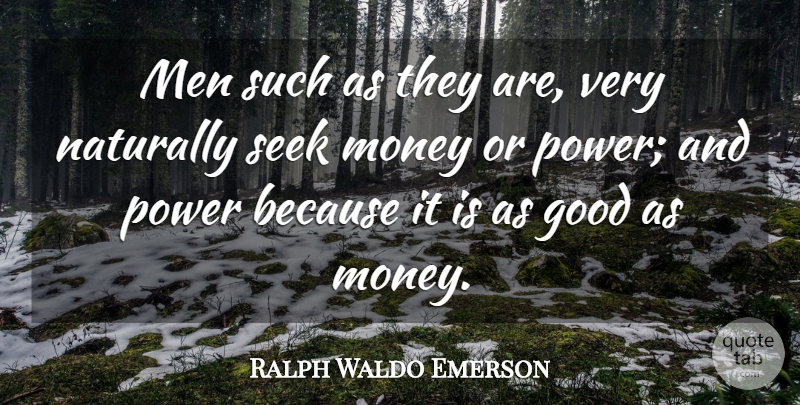 Ralph Waldo Emerson Quote About Money, Men, Power: Men Such As They Are...