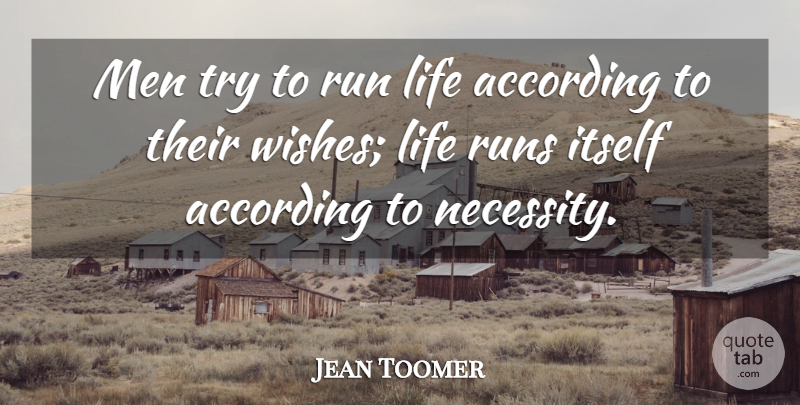 Jean Toomer Quote About Running, Men, Trying: Men Try To Run Life...