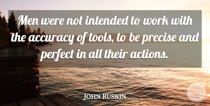John Ruskin Quote About Men, Perfect, Literature: Men Were Not Intended To...