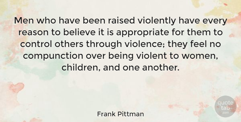 Frank Pittman Quote About Children, Believe, Men: Men Who Have Been Raised...