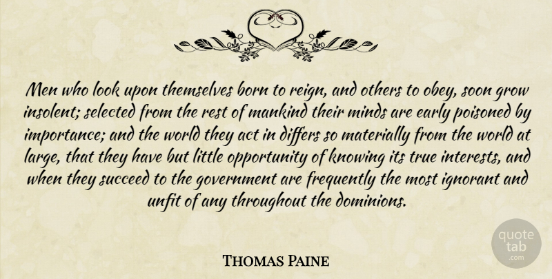 Thomas Paine Quote About Opportunity, Men, Knowing: Men Who Look Upon Themselves...
