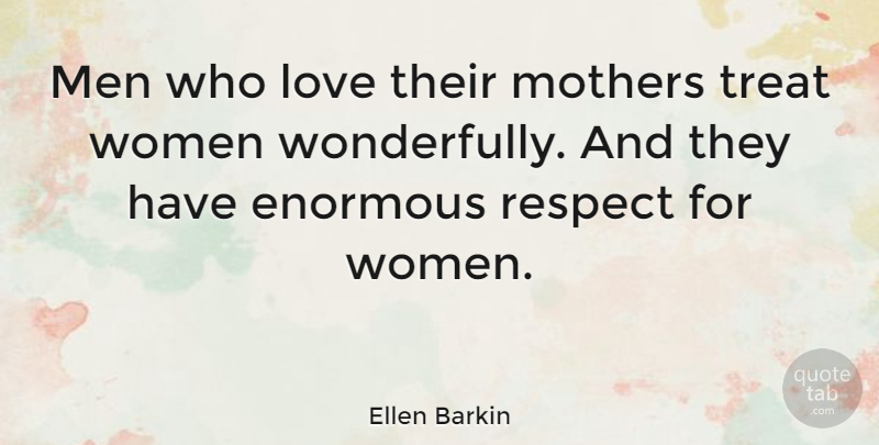 Ellen Barkin Quote About Mother, Men, Enormous: Men Who Love Their Mothers...
