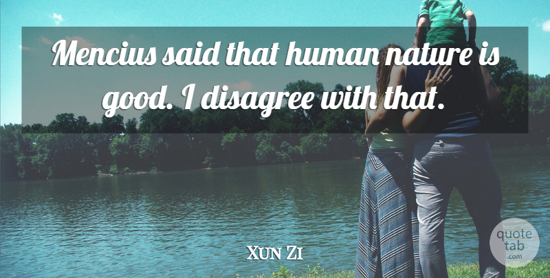 Xun Zi Quote About Chinese Philosopher, Human, Nature: Mencius Said That Human Nature...