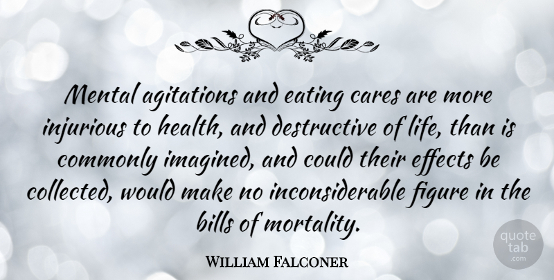 William Falconer Quote About Care, Bills, Agitation: Mental Agitations And Eating Cares...