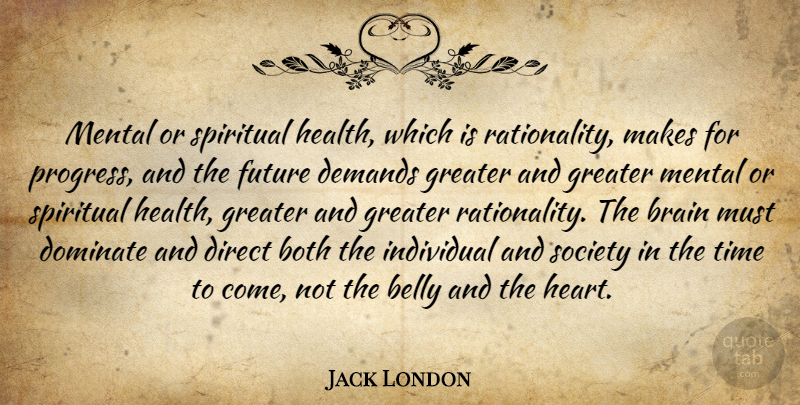 Jack London Quote About Spiritual, Heart, Brain: Mental Or Spiritual Health Which...