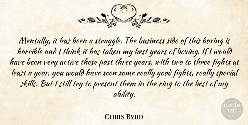 Chris Byrd Quote About Active, Best, Boxing, Business, Fights: Mentally It Has Been A...