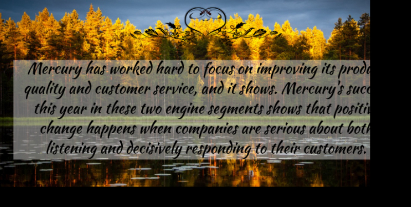 Eric Sorensen Quote About Both, Change, Companies, Customer, Engine: Mercury Has Worked Hard To...