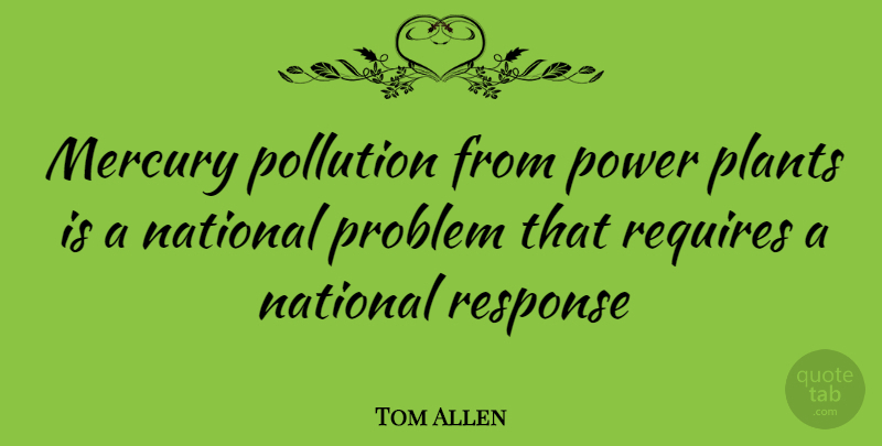 Tom Allen Quote About Mercury, Problem, Plant: Mercury Pollution From Power Plants...