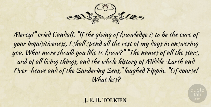 J. R. R. Tolkien Quote About Stars, Sea, Names: Mercy Cried Gandalf If The...
