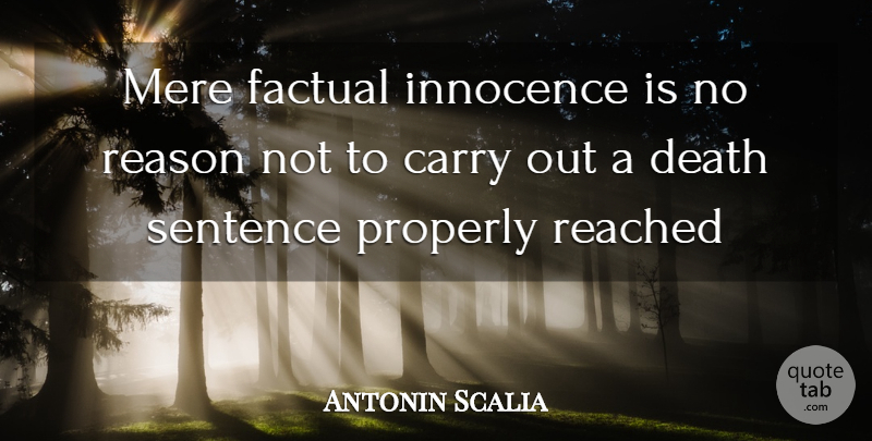 Antonin Scalia Quote About Carry, Death, Factual, Innocence, Mere: Mere Factual Innocence Is No...