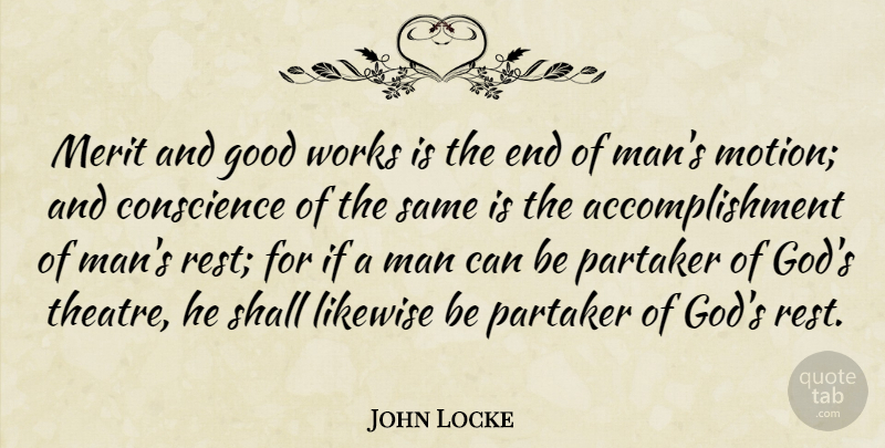 John Locke Quote About Men, Theatre, Merit: Merit And Good Works Is...