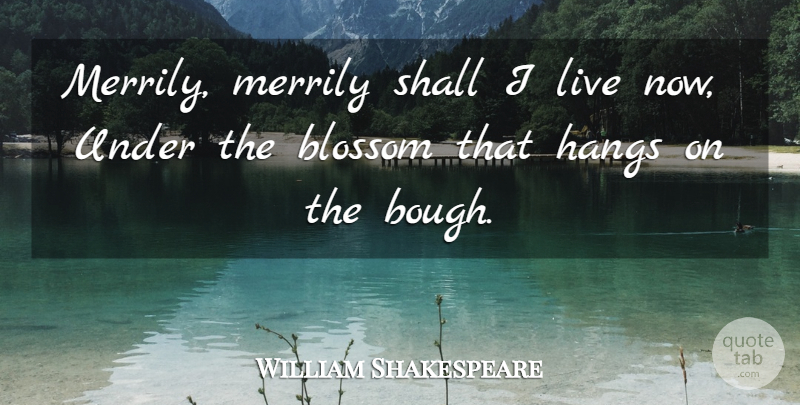 William Shakespeare Quote About Memorable, Merriment: Merrily Merrily Shall I Live...