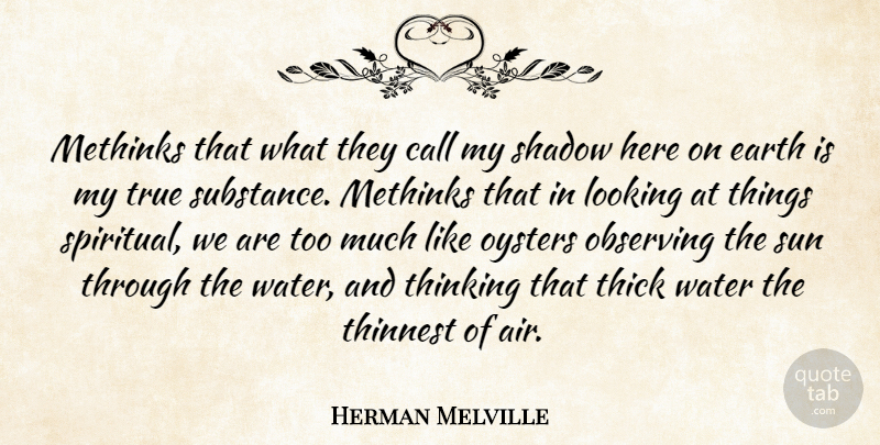 Herman Melville Quote About Call, Earth, Looking, Observing, Oysters: Methinks That What They Call...