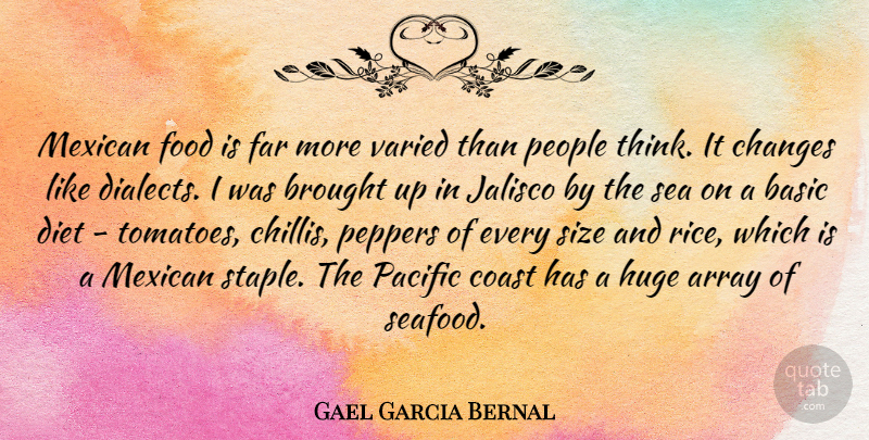 Gael Garcia Bernal Quote About Thinking, Sea, People: Mexican Food Is Far More...