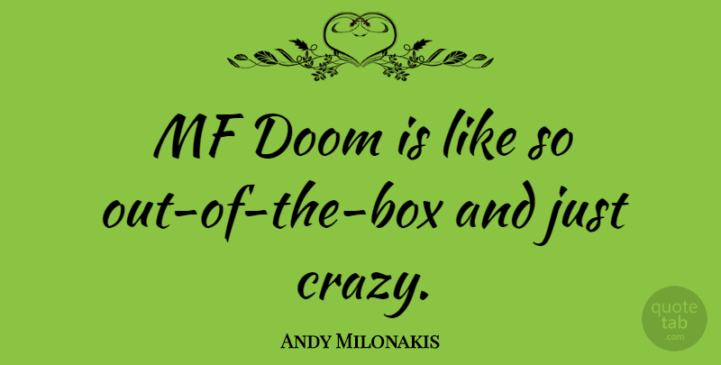 Andy Milonakis Quote About Crazy, Boxes, Doom: Mf Doom Is Like So...
