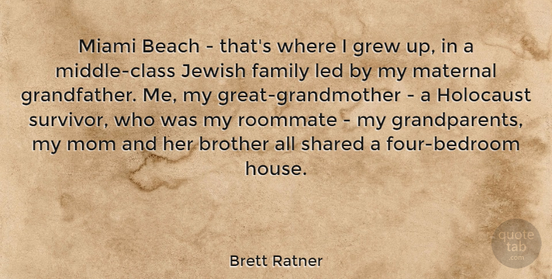 Brett Ratner Quote About Mom, Beach, Brother: Miami Beach Thats Where I...