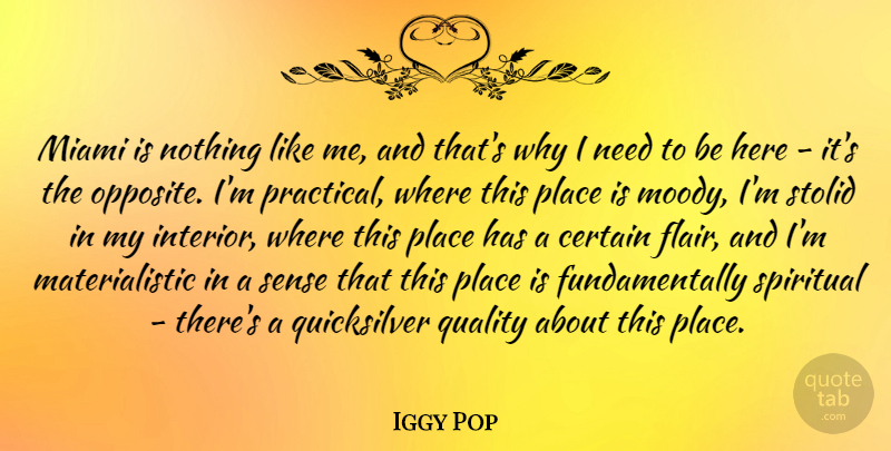 Iggy Pop Quote About Certain: Miami Is Nothing Like Me...