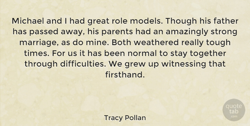 Tracy Pollan Quote About Amazingly, Both, Great, Grew, Marriage: Michael And I Had Great...