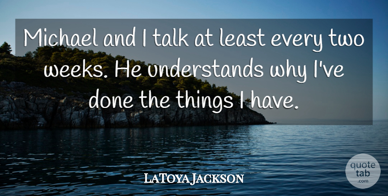 LaToya Jackson Quote About Two, Done, Week: Michael And I Talk At...