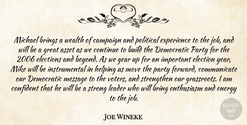 Joe Wineke Quote About Asset, Brings, Build, Campaign, Confident: Michael Brings A Wealth Of...