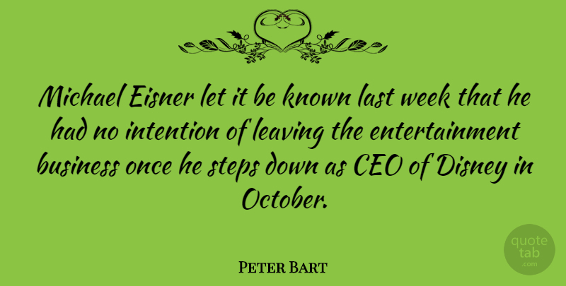 Peter Bart Quote About Leaving, Lasts, October: Michael Eisner Let It Be...