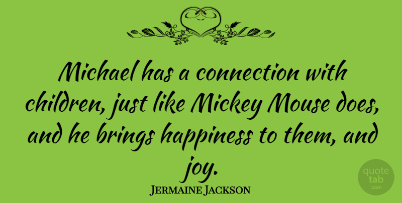 Jermaine Jackson Quote About Children, Joy, Doe: Michael Has A Connection With...