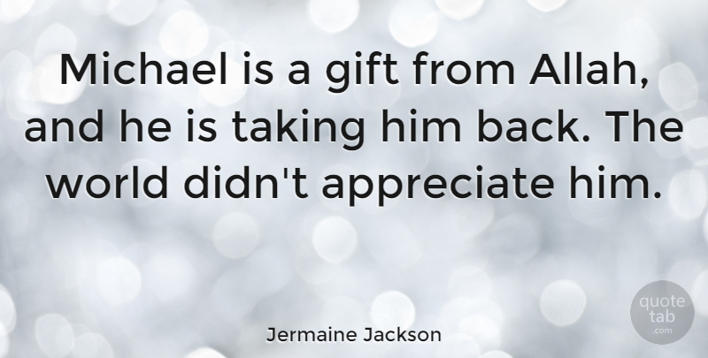 Jermaine Jackson Quote About Appreciate, World: Michael Is A Gift From...