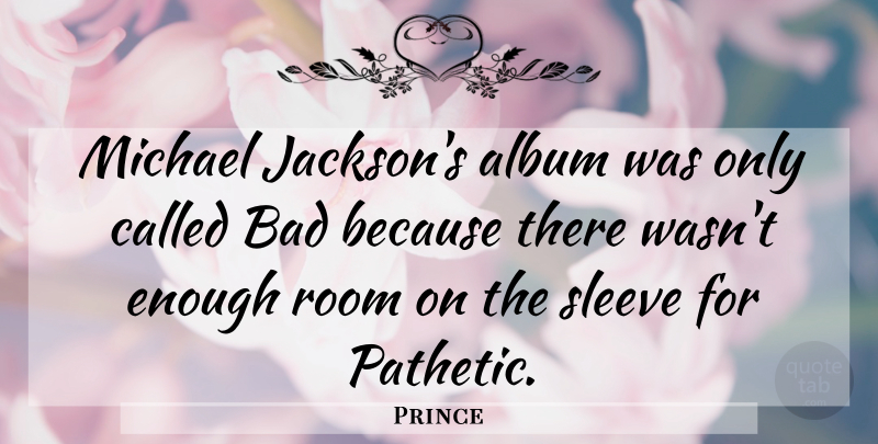 Prince Quote About Albums, Rooms, Enough: Michael Jacksons Album Was Only...
