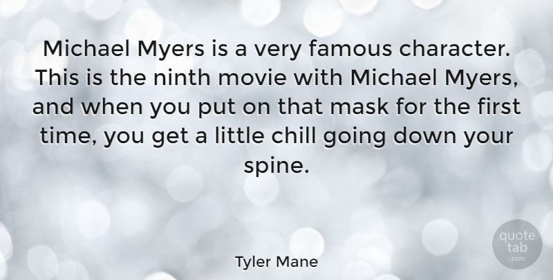 Tyler Mane Quote About Chill, Famous, Mask, Michael, Ninth: Michael Myers Is A Very...