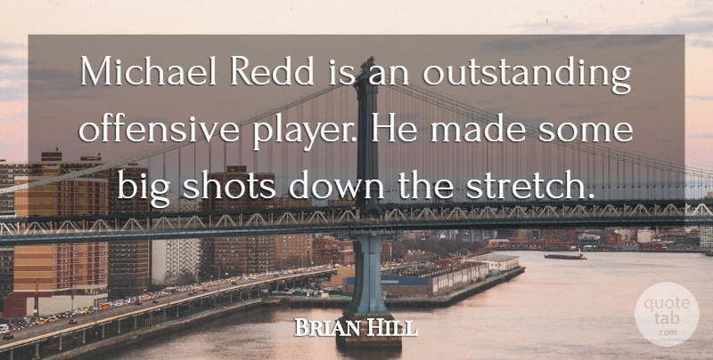 Brian Hill Quote About Michael, Offensive, Shots: Michael Redd Is An Outstanding...
