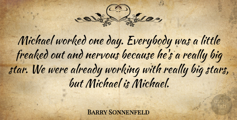 Barry Sonnenfeld Quote About Stars, One Day, Littles: Michael Worked One Day Everybody...
