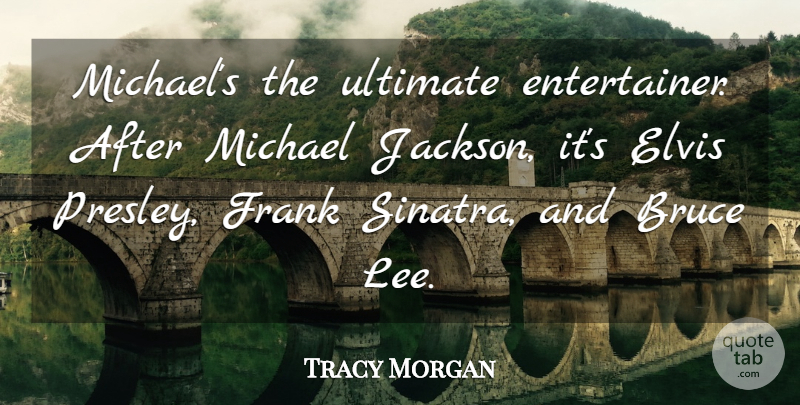 Tracy Morgan Quote About Frank, Entertainers, Ultimate: Michaels The Ultimate Entertainer After...