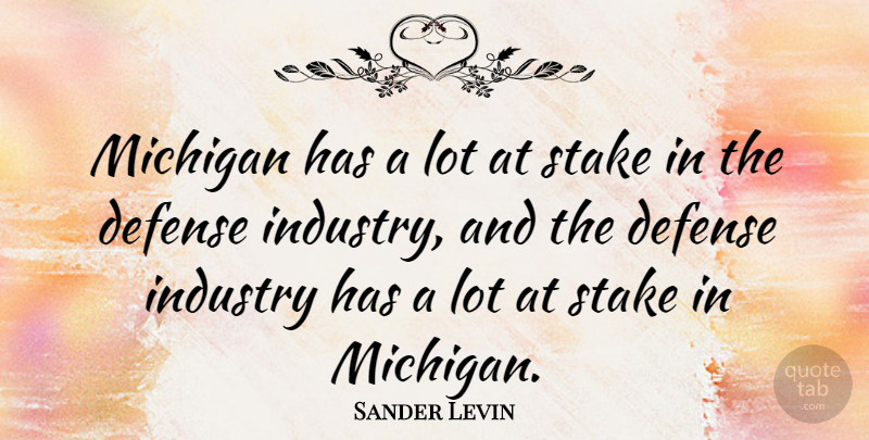 Sander Levin Quote About Stake: Michigan Has A Lot At...