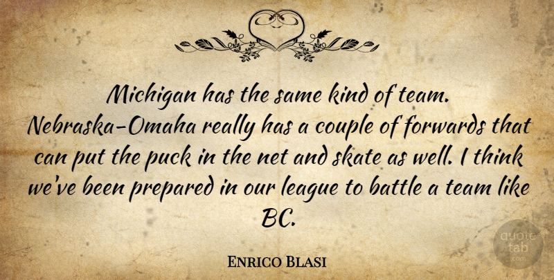 Enrico Blasi Quote About Battle, Couple, League, Michigan, Net: Michigan Has The Same Kind...