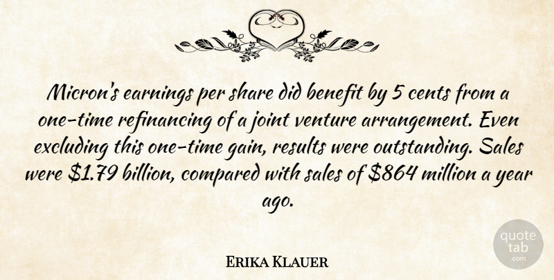 Erika Klauer Quote About Benefit, Cents, Compared, Earnings, Joint: Microns Earnings Per Share Did...