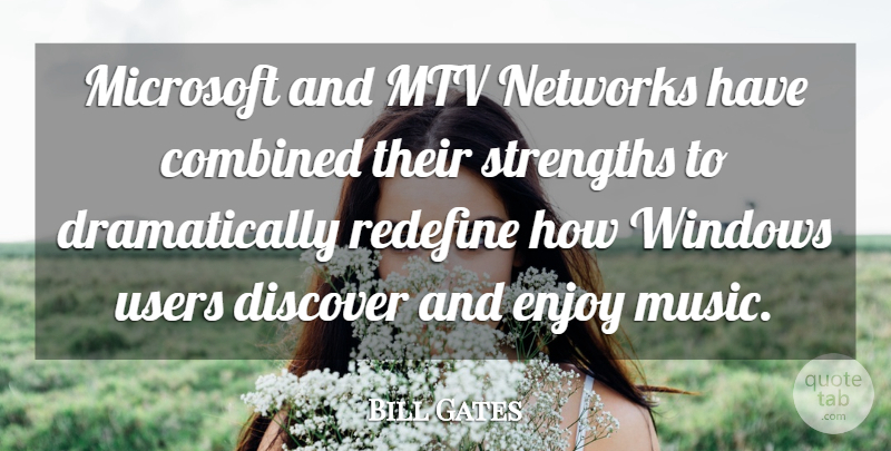 Bill Gates Quote About Combined, Discover, Enjoy, Microsoft, Mtv: Microsoft And Mtv Networks Have...