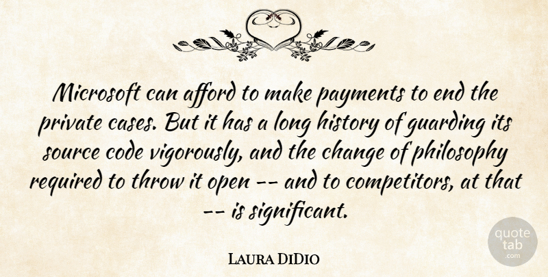 Laura DiDio Quote About Afford, Change, Code, History, Microsoft: Microsoft Can Afford To Make...
