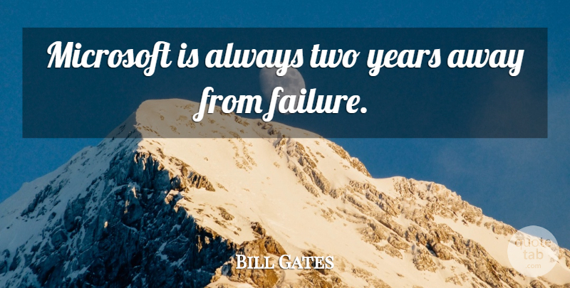 Bill Gates Quote About Two, Years, Innovation: Microsoft Is Always Two Years...