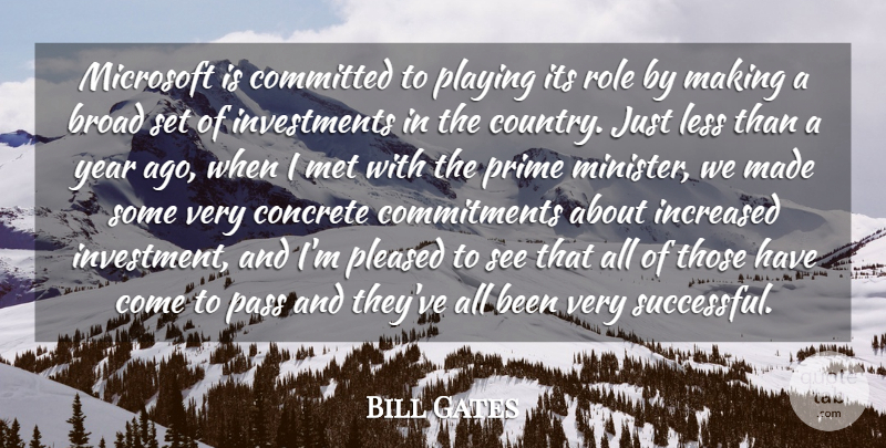 Bill Gates Quote About Broad, Committed, Concrete, Country, Increased: Microsoft Is Committed To Playing...